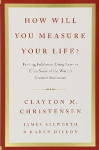How Will You Measure Your Life?