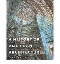 A History of American Architecture Buidings in Their Cultural and Technological Context