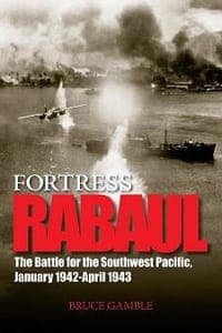 Fortress Rabul and the Battle for the Southwest Pacific, January 1942-April 1943