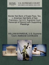 Border Nat Bank of Eagle Pass, Tex, V. American Nat Bank of San Francisco, Cal U.S. Supreme Court Transcript of Record with Supporting Pleadings