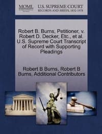 Robert B. Burns, Petitioner, V. Robert D. Decker, Etc., et al. U.S. Supreme Court Transcript of Record with Supporting Pleadings