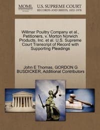 Willmar Poultry Company et al., Petitioners, V. Morton Norwich Products, Inc. et al. U.S. Supreme Court Transcript of Record with Supporting Pleadings