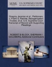 Gregory Jezarian et al., Petitioners, V. Frank G. Raichle, Reorganization Trustee, et al. U.S. Supreme Court Transcript of Record with Supporting Plea
