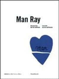 Man Ray: Unconcerned But Not Indifferent