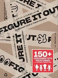 Figure it Out!-Designer Toys and Their Makes